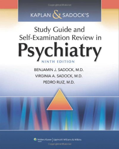 Kaplan & Sadock's Study Guide and Self-Examination Review in Psychiatry 2011