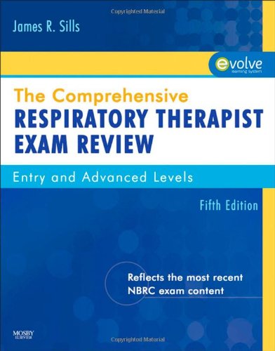 The Comprehensive Respiratory Therapist Exam Review: Entry and Advanced Levels 2010