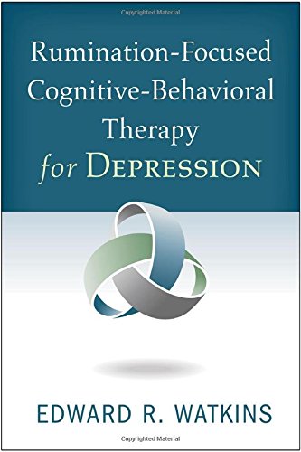 Rumination-Focused Cognitive-Behavioral Therapy for Depression 2016