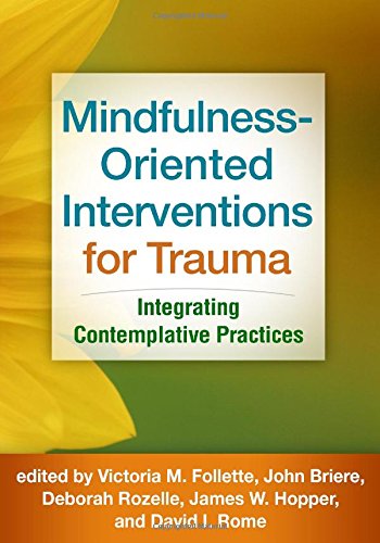 Mindfulness-Oriented Interventions for Trauma: Integrating Contemplative Practices 2015