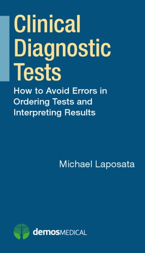 Clinical Diagnostic Tests: How to Avoid Errors in Ordering Tests and Interpreting Results 2015