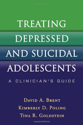 Treating Depressed and Suicidal Adolescents: A Clinician's Guide 2011