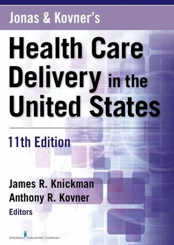 Jonas and Kovner's Health Care Delivery in the United States, 11th Edition 2015