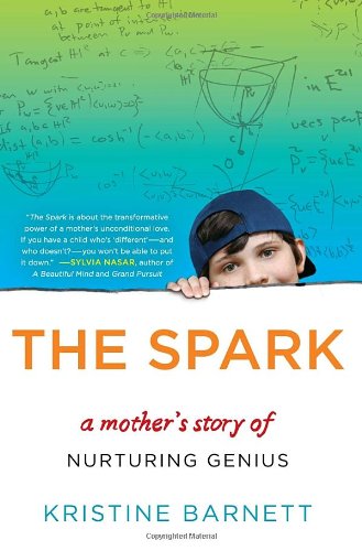 The Spark: A Mother's Story of Nurturing Genius 2013