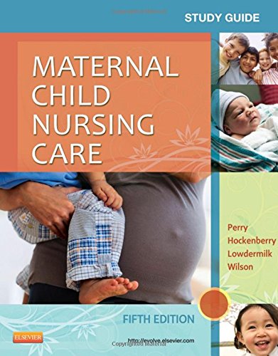 Study Guide for Maternal Child Nursing Care 2013