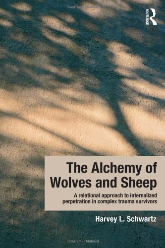 The Alchemy of Wolves and Sheep: A Relational Approach to Internalized Perpetration in Complex Trauma Survivors 2013