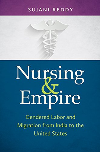 Nursing & Empire: Gendered Labor and Migration from India to the United States 2015