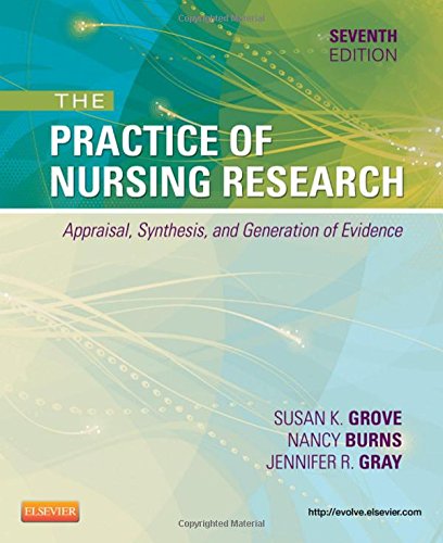 The Practice of Nursing Research: Appraisal, Synthesis, and Generation of Evidence 2012