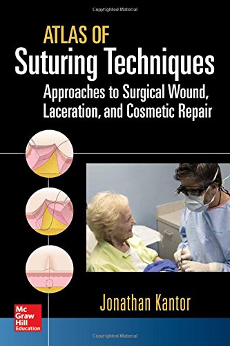 Atlas of Suturing Techniques: Approaches to Surgical Wound, Laceration, and Cosmetic Repair 2016