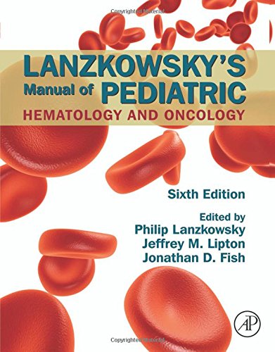 Lanzkowsky's Manual of Pediatric Hematology and Oncology 2016