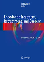 Endodontic Treatment, Retreatment, and Surgery: Mastering Clinical Practice 2016