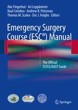 Emergency Surgery Course (ESC®) Manual: The Official ESTES/AAST Guide 2016