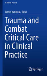 Trauma and Combat Critical Care in Clinical Practice 2016
