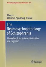 The Neuropsychopathology of Schizophrenia: Molecules, Brain Systems, Motivation, and Cognition 2016
