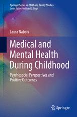 Medical and Mental Health During Childhood: Psychosocial Perspectives and Positive Outcomes 2016