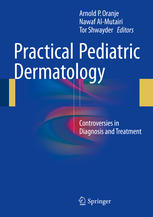 Practical Pediatric Dermatology: Controversies in Diagnosis and Treatment 2016