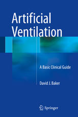Artificial Ventilation: A Basic Clinical Guide 2016