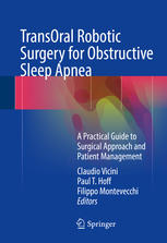 TransOral Robotic Surgery for Obstructive Sleep Apnea: A Practical Guide to Surgical Approach and Patient Management 2016