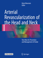 Arterial Revascularization of the Head and Neck: Text Atlas for Prevention and Management of Stroke 2016