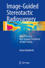 Image-Guided Stereotactic Radiosurgery: High-Precision, Non-invasive Treatment of Solid Tumors 2016