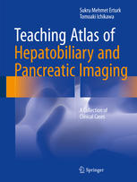 Teaching Atlas of Hepatobiliary and Pancreatic Imaging: A Collection of Clinical Cases 2016