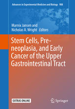 Stem Cells, Pre-neoplasia, and Early Cancer of the Upper Gastrointestinal Tract 2016