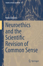 Neuroethics and the Scientific Revision of Common Sense 2016
