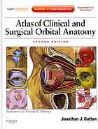 Atlas of Clinical and Surgical Orbital Anatomy E-Book 2011