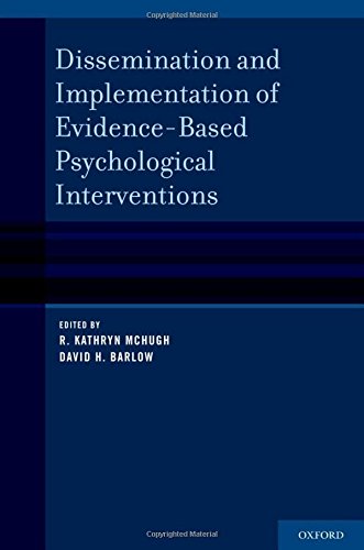 Dissemination and Implementation of Evidence-Based Psychological Interventions 2012