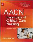 AACN Essentials of Critical Care Nursing, Third Edition 2014