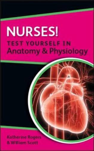 Nurses! Test Yourself In Anatomy & Physiology 2011