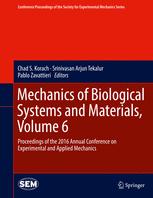 Mechanics of Biological Systems and Materials, Volume 6: Proceedings of the 2016 Annual Conference on Experimental and Applied Mechanics