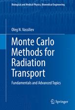 Monte Carlo Methods for Radiation Transport: Fundamentals and Advanced Topics 2016
