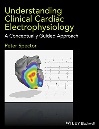 Understanding Clinical Cardiac Electrophysiology: A Conceptually Guided Approach 2016