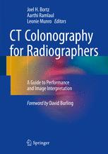 CT Colonography for Radiographers: A Guide to Performance and Image Interpretation 2016