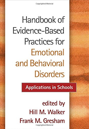 Handbook of Evidence-Based Practices for Emotional and Behavioral Disorders: Applications in Schools 2013