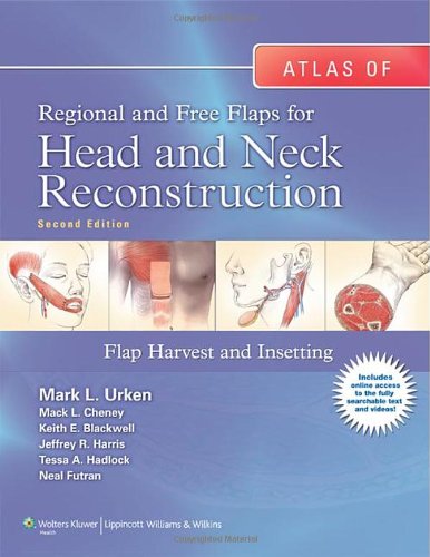 Atlas of Regional and Free Flaps for Head and Neck Reconstruction: Flap Harvest and Insetting 2011