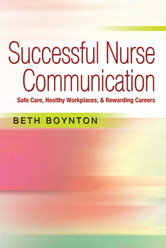 Successful Nurse Communication: Safe Care, Healthy Workplaces and Rewarding Careers 2015