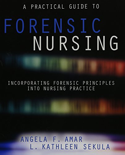 A Practical Guide to Forensic Nursing: Incorporating Forensic Principles Into Nursing Practice 2015