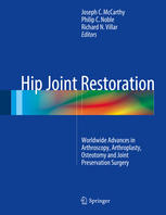 Hip Joint Restoration: Worldwide Advances in Arthroscopy, Arthroplasty, Osteotomy and Joint Preservation Surgery 2016
