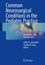 Common Neurosurgical Conditions in the Pediatric Practice: Recognition and Management 2016