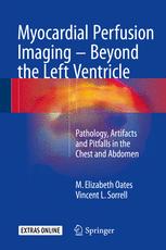 Myocardial Perfusion Imaging - Beyond the Left Ventricle: Pathology, Artifacts and Pitfalls in the Chest and Abdomen 2016