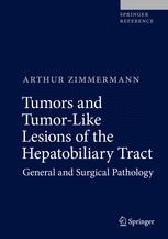 Tumors and Tumor-Like Lesions of the Hepatobiliary Tract: General and Surgical Pathology 2016