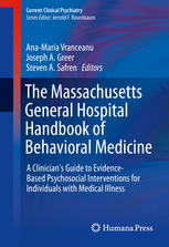 The Massachusetts General Hospital Handbook of Behavioral Medicine: A Clinician's Guide to Evidence-based Psychosocial Interventions for Individuals with Medical Illness 2016