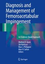 Diagnosis and Management of Femoroacetabular Impingement: An Evidence-Based Approach 2016