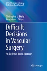 Difficult Decisions in Vascular Surgery: An Evidence-Based Approach 2017