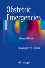 Obstetric Emergencies: A Practical Guide 2016