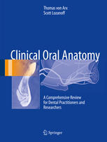 Clinical Oral Anatomy: A Comprehensive Review for Dental Practitioners and Researchers 2016