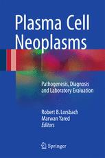 Plasma Cell Neoplasms: Pathogenesis, Diagnosis and Laboratory Evaluation 2017