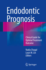 Endodontic Prognosis: Clinical Guide for Optimal Treatment Outcome 2017